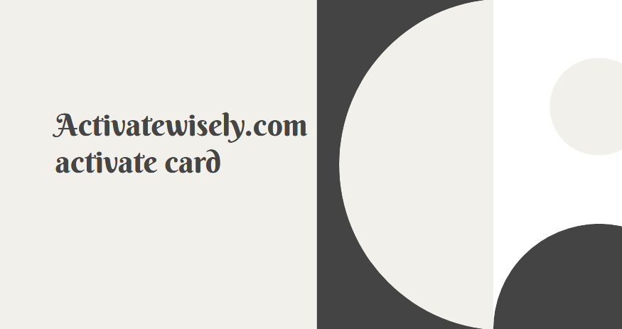 Activatewisely.com activate card