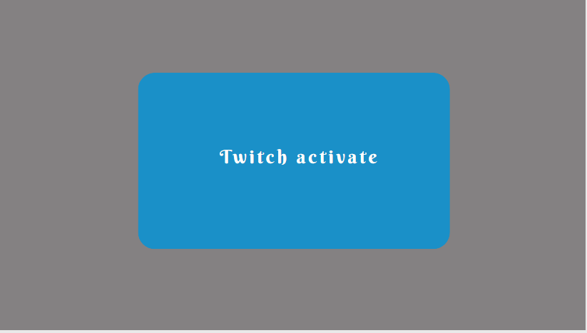 Twitch activate