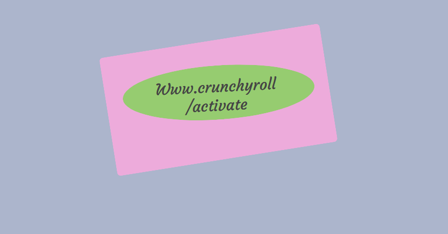 Www.crunchyroll/activate