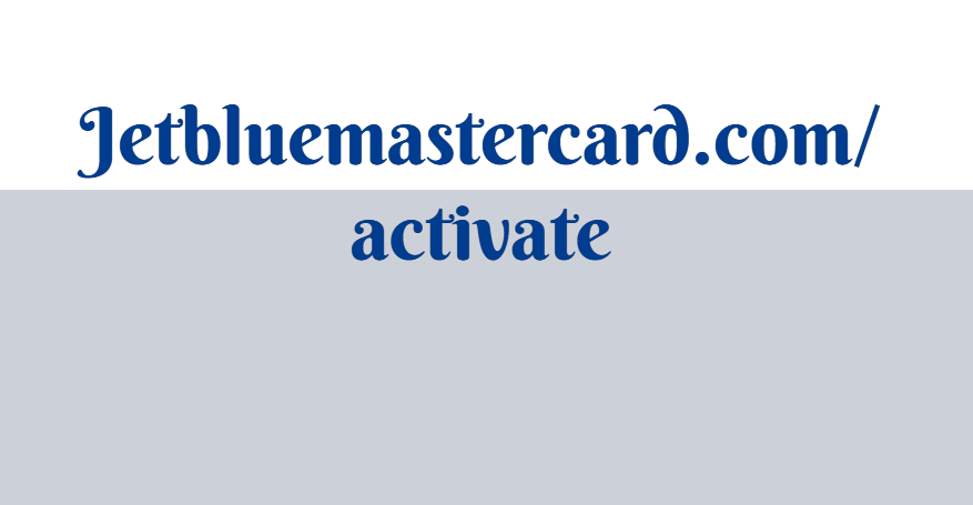 Jetbluemastercard.com/activate
