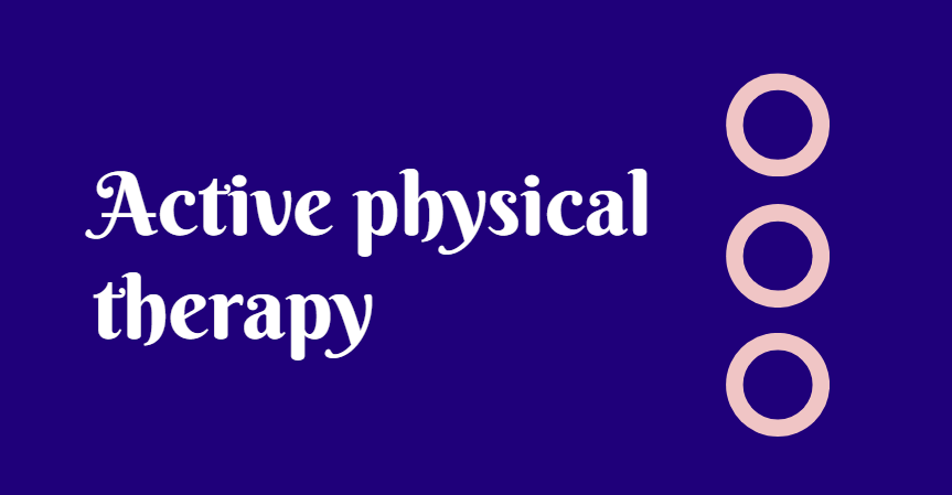 Active physical therapy