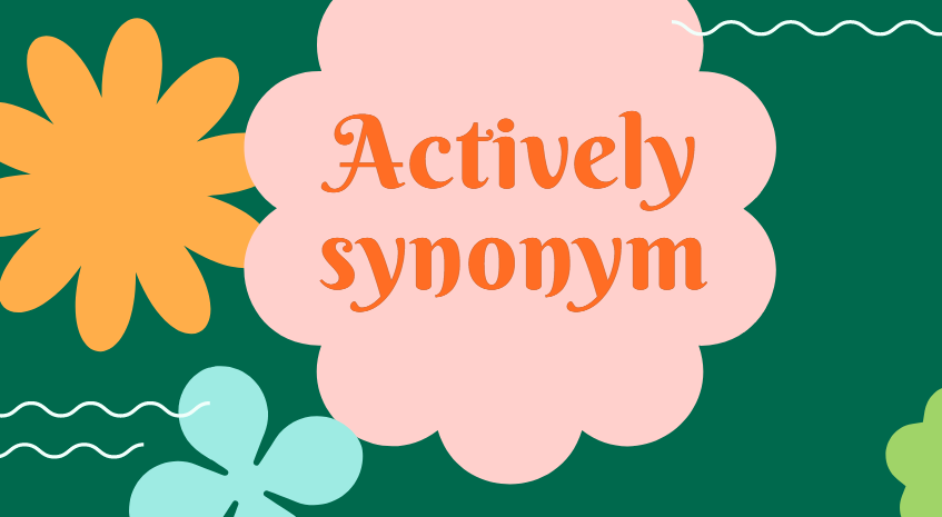Actively synonym
