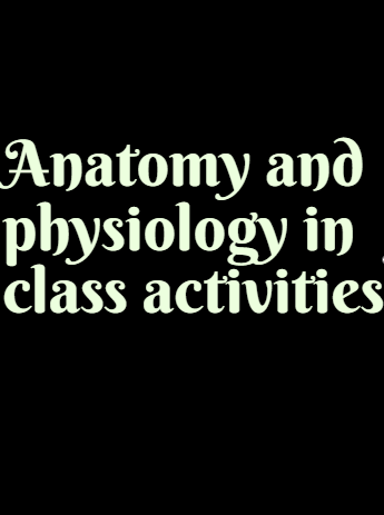 Anatomy and physiology in class activities