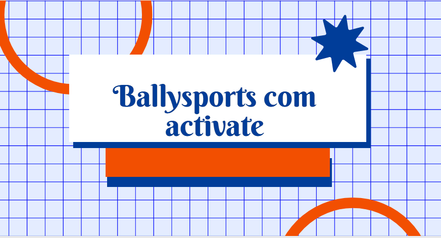 Ballysports com activate