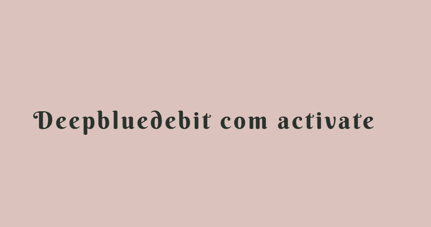 Deepbluedebit com activate