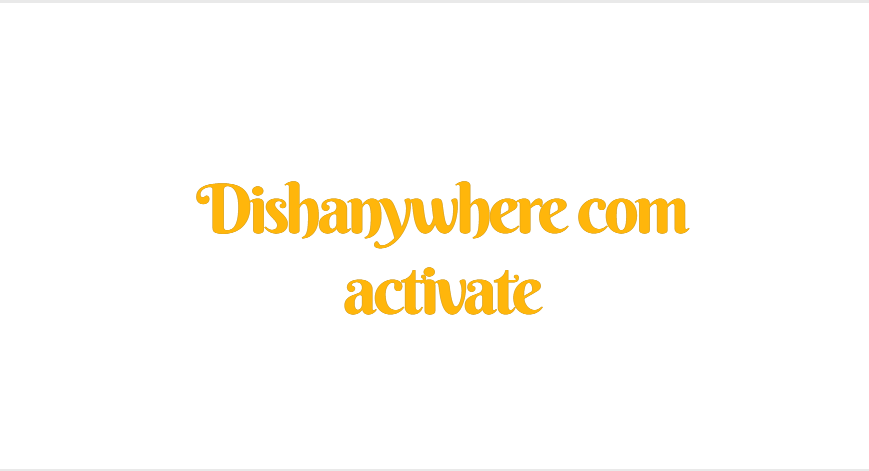 Dishanywhere com activate