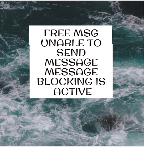 Free msg unable to send message message blocking is active