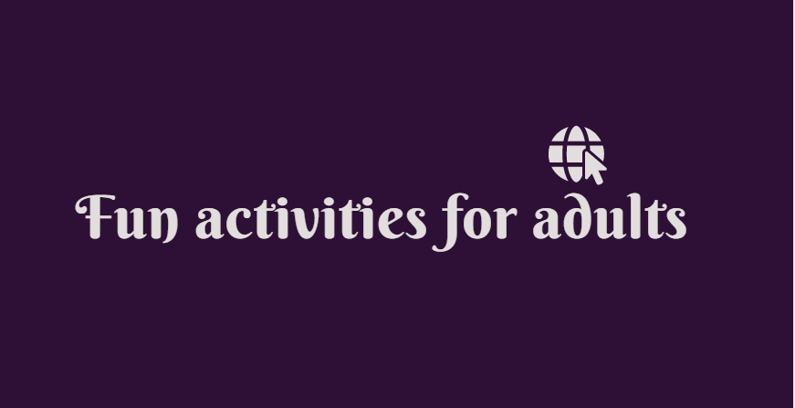 Fun activities for adults