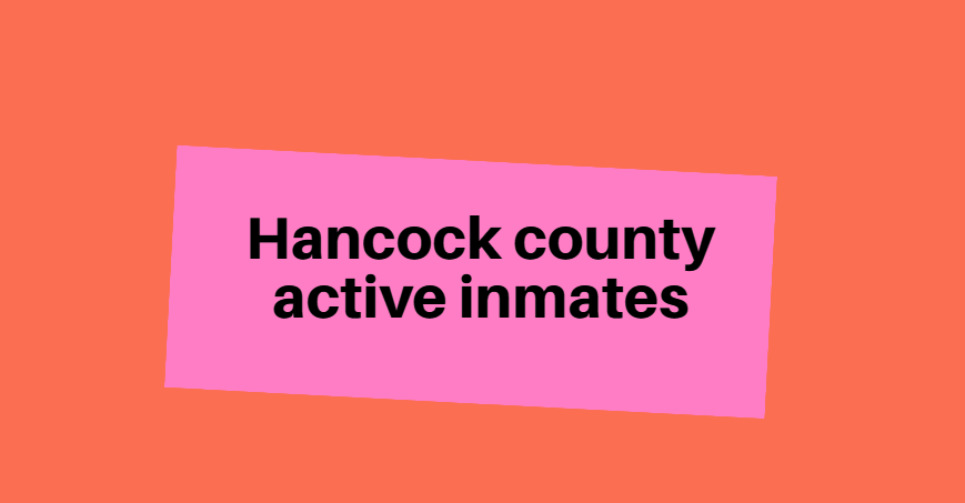 Hancock county active inmates
