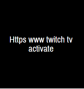 Https www twitch tv activate