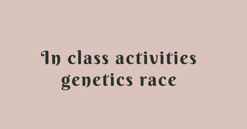 In class activities genetics race