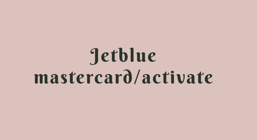 Jetblue mastercard/activate