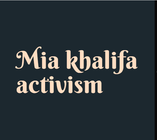 Mia khalifa activism