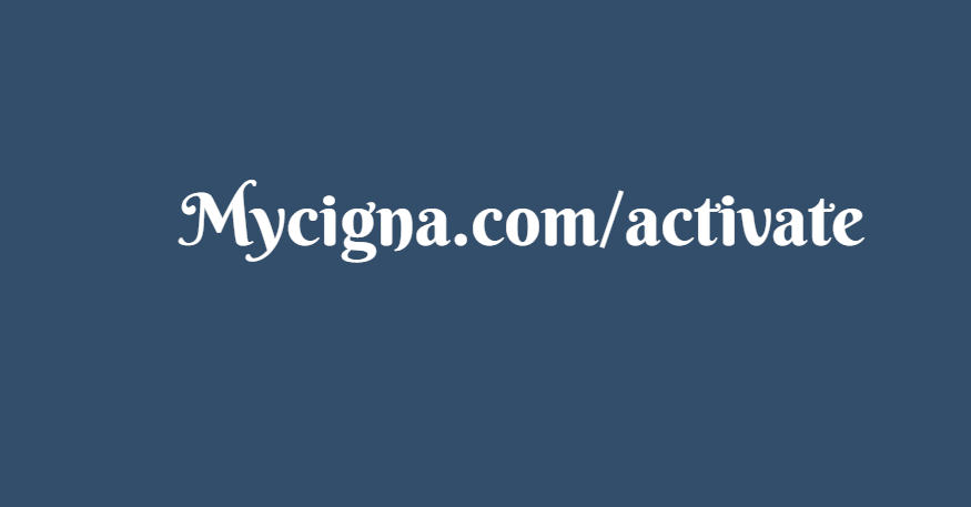 Mycigna.com/activate