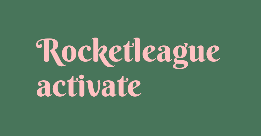 Rocketleague activate