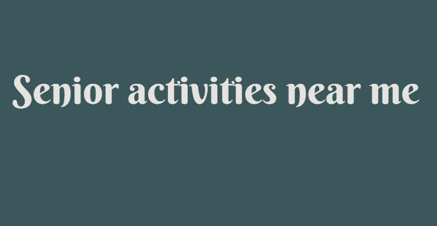 Senior activities near me