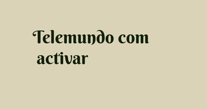 Telemundo com activar