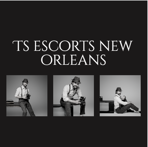 Ts escorts new orleans