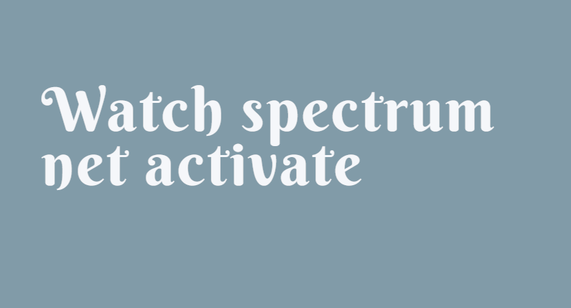 Watch spectrum net activate