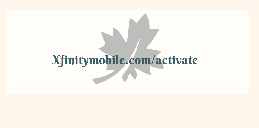 Xfinitymobile.com/activate
