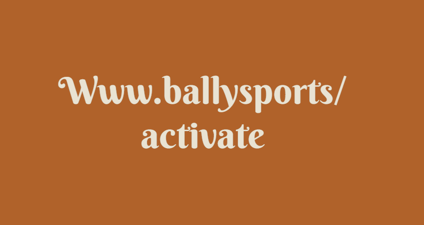 Www.ballysports/activate