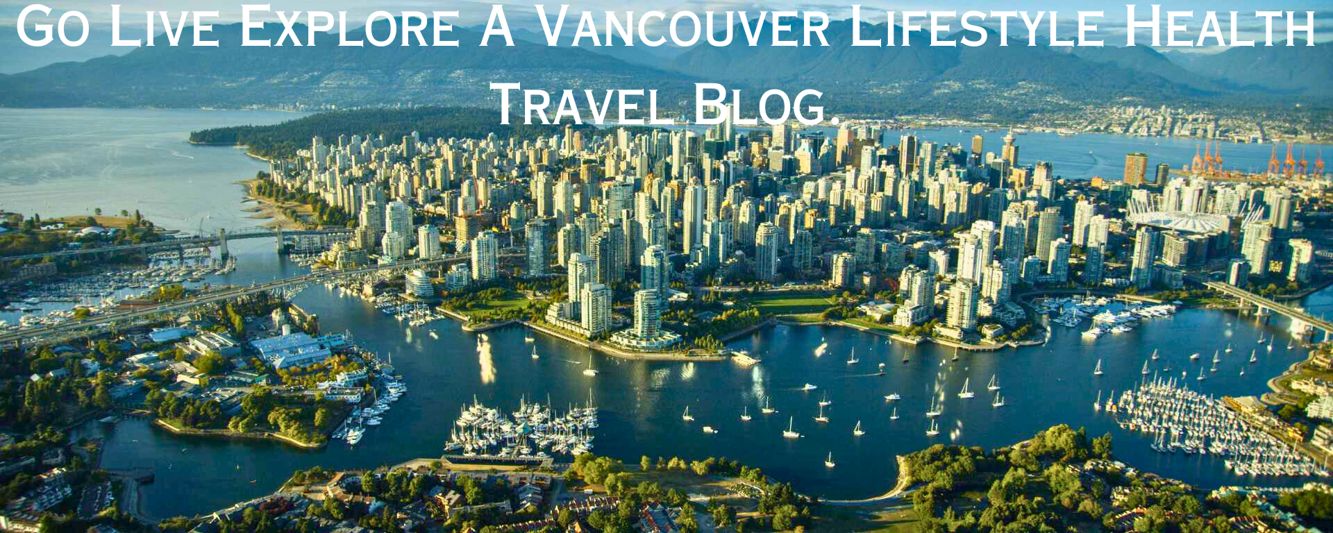 Ve explore a vancouver lifestyle health travel blog