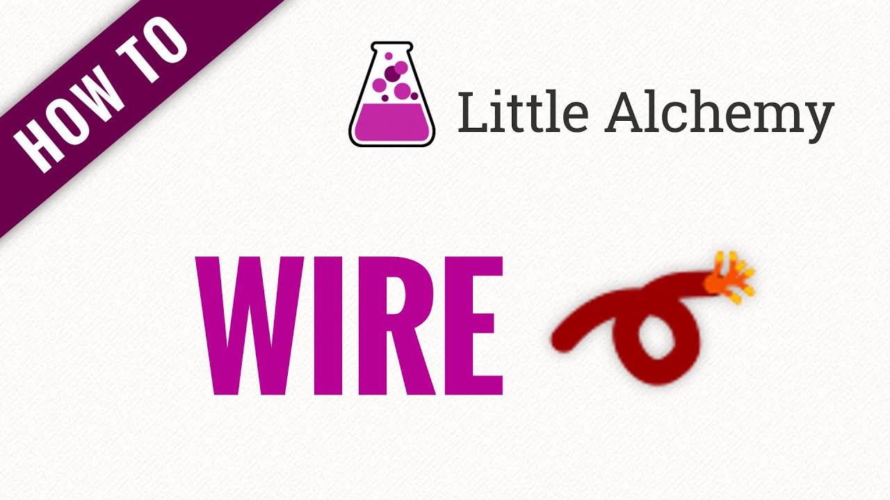 How to make wire in little alchemy